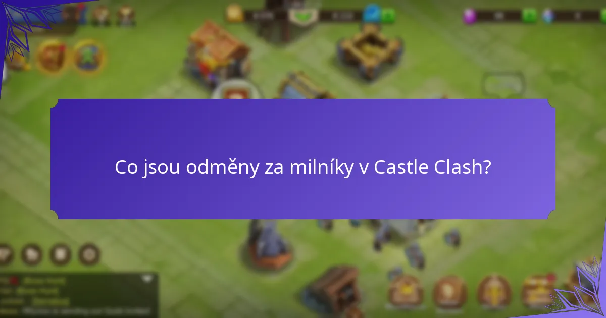 Jak mohou hráči získat odměny za milníky v událostech Castle Clash?