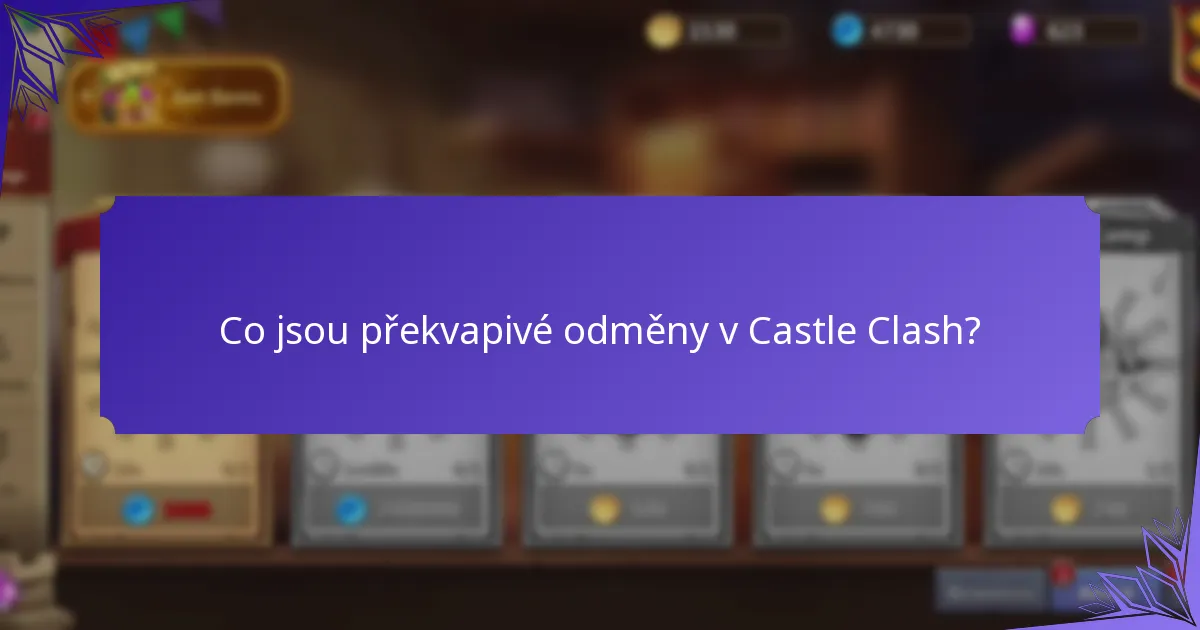 Co jsou překvapivé odměny v Castle Clash?