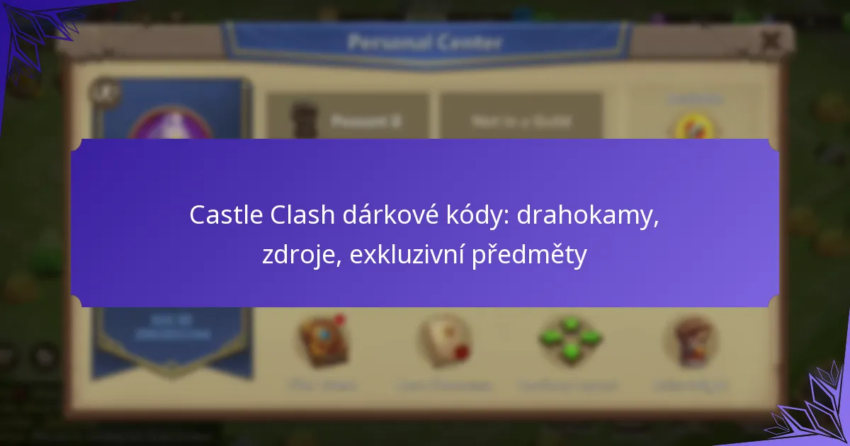 Castle Clash dárkové kódy: drahokamy, zdroje, exkluzivní předměty