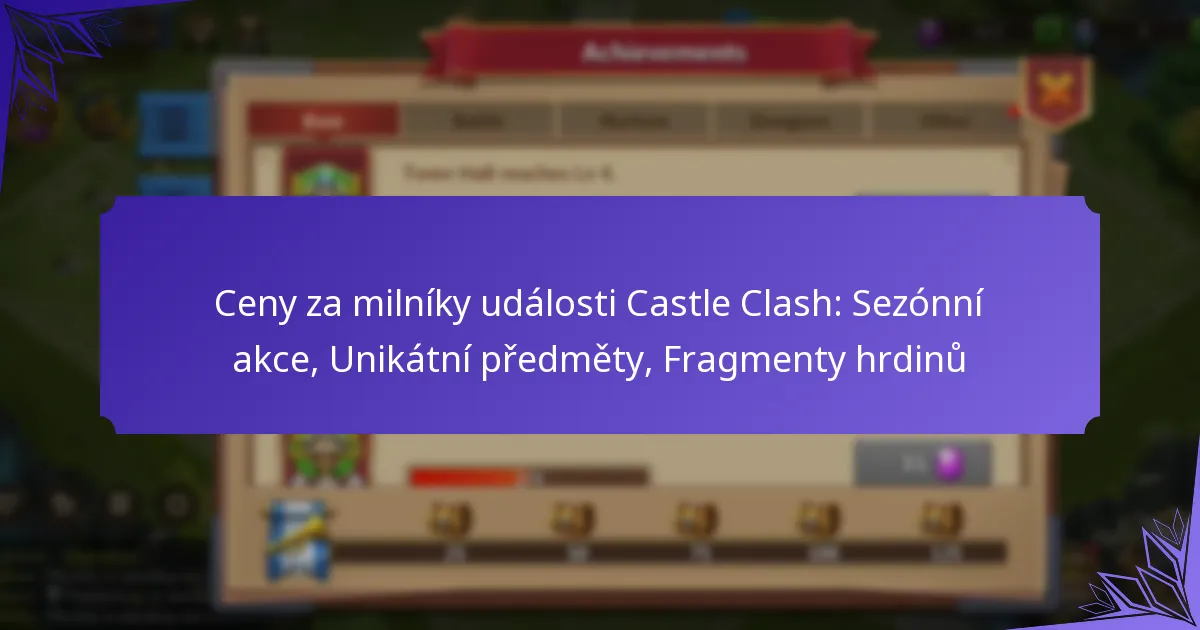 Ceny za milníky události Castle Clash: Sezónní akce, Unikátní předměty, Fragmenty hrdinů