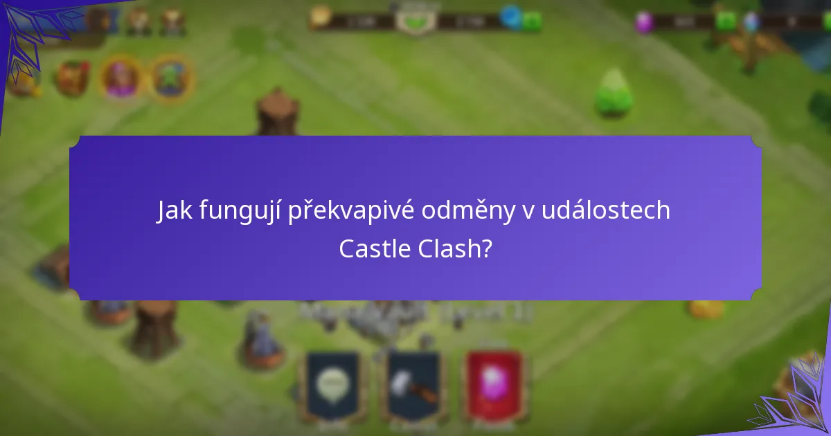 Jak fungují překvapivé odměny v událostech Castle Clash?