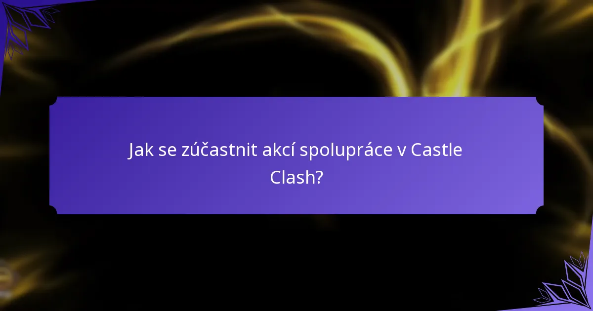 Jak se zúčastnit akcí spolupráce v Castle Clash?