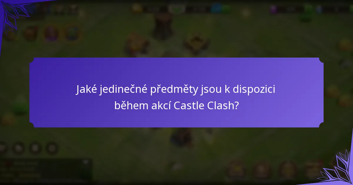 Jaké jedinečné předměty jsou k dispozici během akcí Castle Clash?