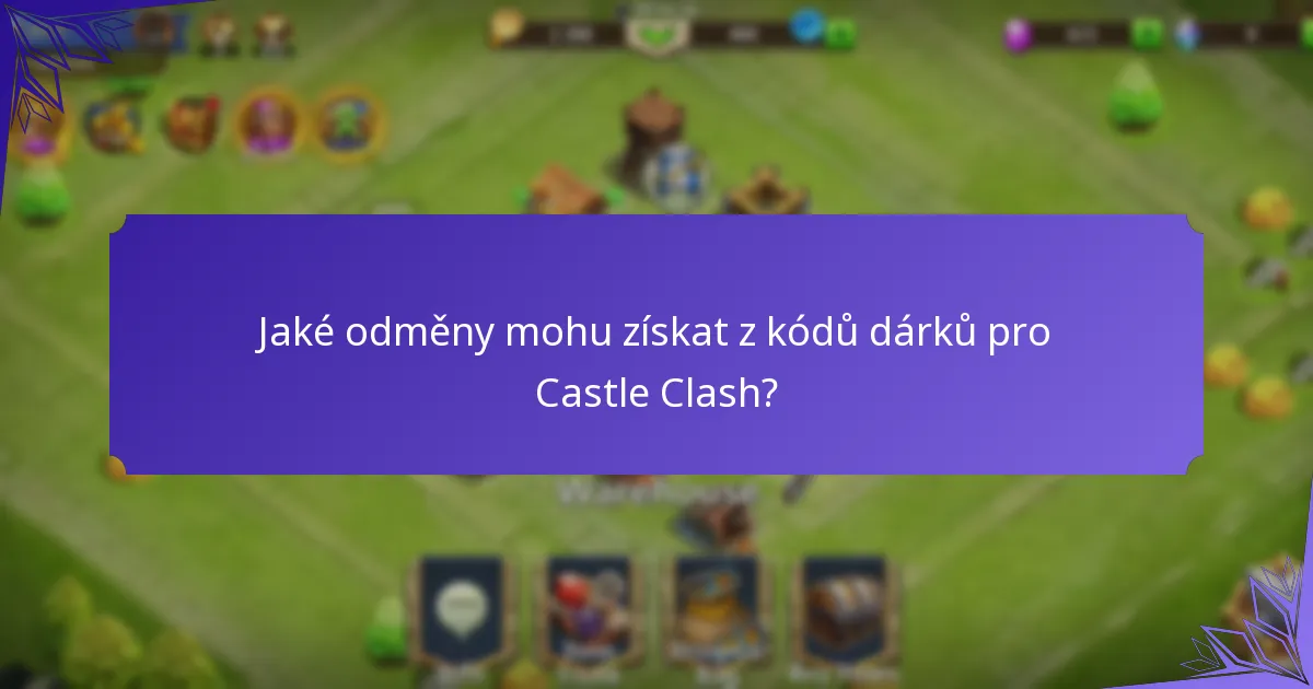 Jak maximalizovat výhody z kódů dárků pro Castle Clash?