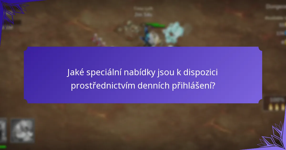 Jaké speciální nabídky jsou k dispozici prostřednictvím denních přihlášení?