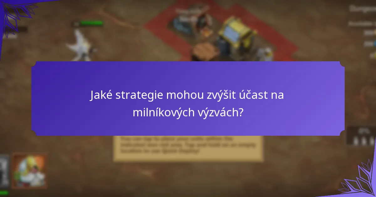 Jaké strategie mohou zvýšit účast na milníkových výzvách?
