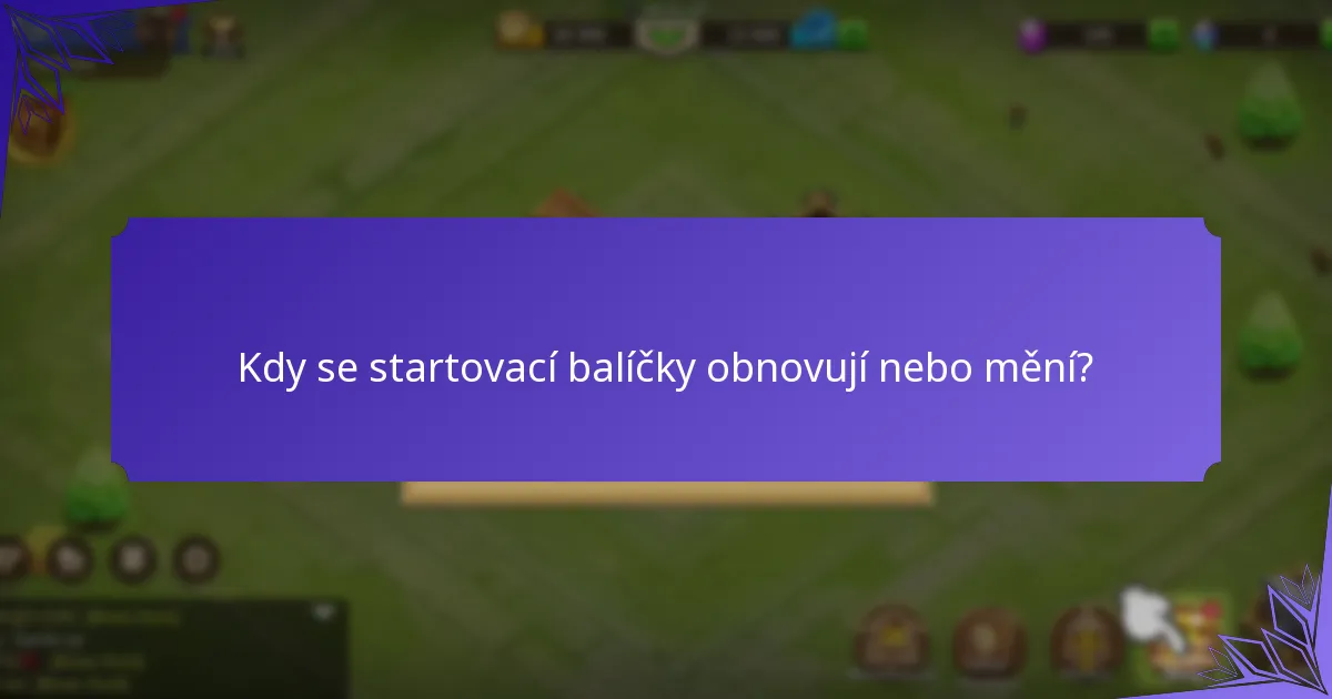 Kdy se startovací balíčky obnovují nebo mění?